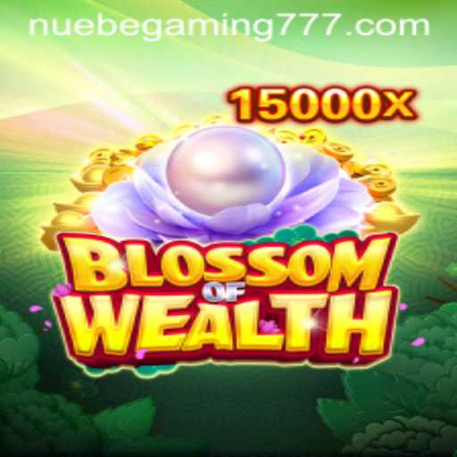 BlossomofWealth: An Exciting New Adventure by NUEBE Gaming