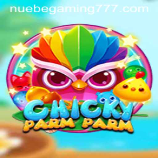 ChickyParmParm: A New Gaming Sensation Presented by NUEBE Gaming